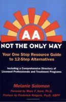 AA: Not the Only Way--Your One Stop Resource Guide to 12-Step Alternatives 0976247992 Book Cover