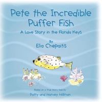 Pete the Incredible Puffer Fish: A Love Story in the Florida Keys 1482006359 Book Cover