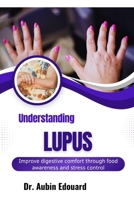 Understanding Lupus: Manage autoimmune symptoms through lifestyle balance and inflammation control B0H71SMYYM Book Cover