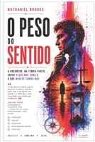 O PESO DO SENTIDO: O encontro, no tempo finito, entre o que nos toma e o que merece tomar-nos (Portuguese Edition) B0H8XJXKVP Book Cover
