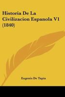 Historia De La Civilizacion Espanola V1 (1840) 1167598210 Book Cover