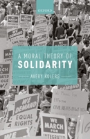 A Moral Theory of Solidarity 0198769784 Book Cover