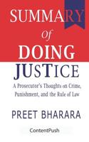 Summary of Doing Justice Doing Justice: A Prosecutor's Thoughts on Crime, Punishment, and the Rule of Law Preet Bharara 1077499388 Book Cover