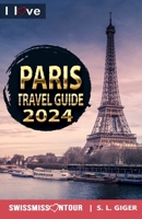 Paris Travel Guide – I love Paris: Paris Travel Book. Travel essentials for your bucket list trip. Europe travel essentials for Disneyland, Versailles and more. B0C52JYK3J Book Cover