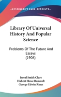 Library Of Universal History And Popular Science: Problems Of The Future And Essays 143666585X Book Cover