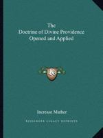 The Doctrine of Divine Providence Opened and Applied 0766167925 Book Cover