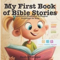 My First Book of Bible Stories: A Beautifully Illustrated Trilingual Collection for Kids (English, Spanish, and French Edition) B0FR3D76GY Book Cover