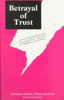 Betrayal of Trust: Understanding and Overcoming the Legacy of Childhood Sexual Abuse 1853980595 Book Cover