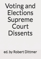 Voting and Elections Supreme Court Dissents 1079865810 Book Cover