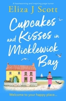 Cupcakes and Kisses in Micklewick Bay: A heartwarming and inspiring page-turner 1837000271 Book Cover
