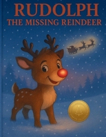 Rudolph The Missing Reindeer: A Christmas Story About Being Diffrent B0G61D5WPG Book Cover