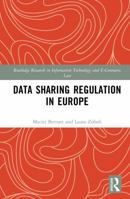 Data Sharing Regulation in Europe (Routledge Research in Information Technology and E-Commerce Law) 1032163712 Book Cover