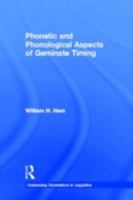 Phonetic and Phonological Aspects of Geminate Timing 1138978434 Book Cover