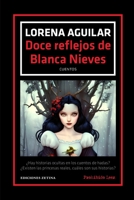 Doce reflejos de Blanca Nieves: Cuentos B0BMT4367L Book Cover