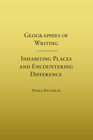 Geographies of Writing: Inhabiting Places and Encountering Difference 0809327872 Book Cover