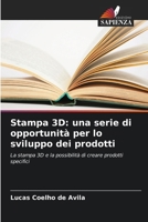 Stampa 3D: una serie di opportunità per lo sviluppo dei prodotti (Italian Edition) 6207791975 Book Cover