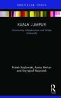 Kuala Lumpur: Community, Infrastructure and Urban Inclusivity 1138207381 Book Cover