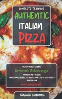Authentic Italian Pizza: How to make a genuine homemade Italian pizza, focaccia and sheet pan pizza. Professional recipes, techniques and a step-by-step guide to master your own sourdough B08991T31P Book Cover