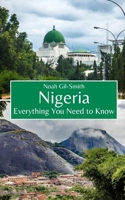 Nigeria: Everything You Need to Know B0CL9WG9RJ Book Cover
