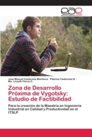 Zona de Desarrollo Próxima de Vygotsky: Estudio de Factibilidad: Para la creación de la Maestría en Ingeniería Industrial en Calidad y Productividad en el ITSLP 6202258942 Book Cover