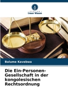 Die Ein-Personen-Gesellschaft in der kongolesischen Rechtsordnung 6205889188 Book Cover