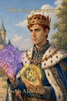 The Gay Emperor (The Chronicles of Ethanor) B0FHFF556B Book Cover