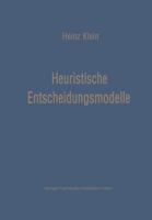 Heuristische Entscheidungsmodelle: Neue Techniken Des Programmierens Und Entscheidens Fur Das Management 3663020851 Book Cover