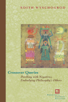 Crossover Queries: Dwelling with Negatives, Embodying Philosophy's Others (Perspectives in Continental Philosophy) 0823226077 Book Cover