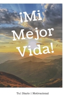 �Mi Mejor Vida!: Un libro motivador para escribir tus sue�os y metas 1709844752 Book Cover