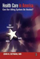 Health Care in America: Can Our Ailing System Be Healed? 0750673222 Book Cover