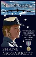 OUT OF SERVICE: Coming of Age. The Military. A Flight For Life And Justice. A Memoir. 1735791644 Book Cover