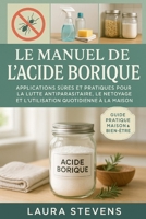 Le Manuel de l’Acide Borique: Applications Sûres et Pratiques pour la Lutte Antiparasitaire, le Nettoyage et l’Utilisation Quotidienne à la Maison (French Edition) B0FR2MTNYT Book Cover