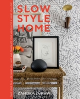 Slow Style Home: Take Your Time, Use What You Have, and Translate Your Vision into a Home You Love 142366762X Book Cover