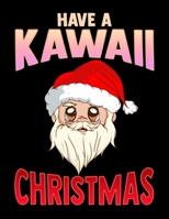 Have a Kawaii Christmas: Have a Kawaii Christmas Funny Anime Santa Claus Blank Anime Manga Comic Book Notebook (130 Comic Template Pages, 8.5 x 11) 1707978611 Book Cover