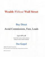 Wealth Without Wall Street: Buy Direct -- Avoid the Commissions, Fees, Loads 1442168137 Book Cover