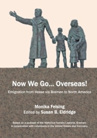 Now We Go... Overseas!: Emigration from Hesse via Bremen to North America (German Edition) 3759795544 Book Cover