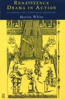 Renaissance Drama in Action: An Introduction to Aspects of Theatre Practice and Performance 0415067391 Book Cover