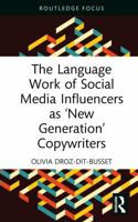 The Language Work of Social Media Influencers as ‘New Generation’ Copywriters (Routledge Focus on Language and Social Media) 1032951265 Book Cover