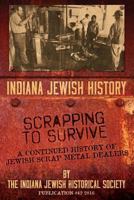 Indiana Jewish History: Scrapping to Survive: A Continued History of Jewish Scrap Metal Dealers, Vol. 42 145755108X Book Cover