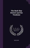 The Back-Bay district and the Vendome. 124144434X Book Cover