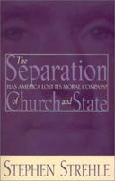 The Separation of Church and State: Has America Lost Its Moral Compass? 1563841851 Book Cover