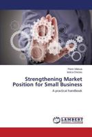 Strengthening Market Position for Small Business 3845444371 Book Cover