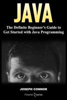 Java: The Definite Beginner's Guide to Get Started with Java Programming 1985706423 Book Cover