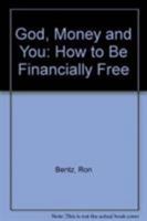 God, Money and You: How to Be Financially Free 1556121806 Book Cover