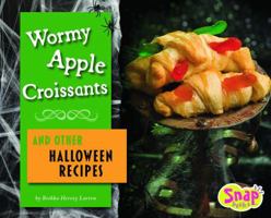 Wormy Apple Croissants and Other Halloween Recipes (Snap) 1429613386 Book Cover