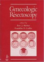 Gynecologic Resectoscopy (Minimally Invasive Gynecology) 0865423490 Book Cover