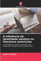 A influência da identidade mestiça na literatura americana 6630251423 Book Cover