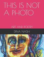 This Is Not a Photo: Art and Poetry 1077132735 Book Cover