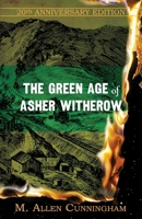 The Green Age of Asher Witherow 1932961135 Book Cover