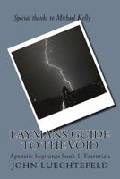 Laymans guide to the Void: Agnostic beginings book 1: Essentials 1543299180 Book Cover